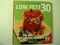 Low Fett 30 : die 100 einfachsten Rezepte. 3828911900 Book Cover