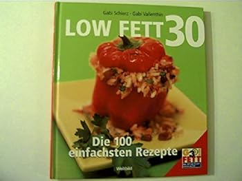 Hardcover Low Fett 30 : die 100 einfachsten Rezepte. [German] Book