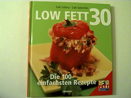 Low Fett 30 : die 100 einfachsten Rezepte.