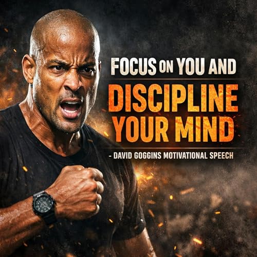 FOCUS ON YOU AND DISCIPLINE YOUR MIND - David Goggins Motivational Speech That Will Destroy Your Excuses