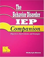 The Behavior Disorder IEP Companion: Objectives , Interventions and Strategies 0760605025 Book Cover