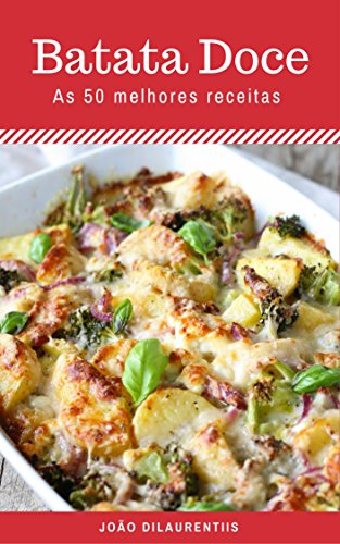 Batata doce: As 50 melhores receitas