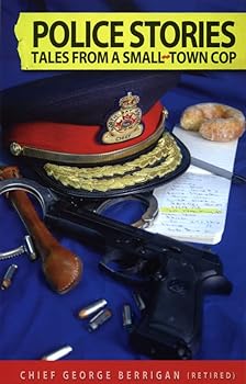Police Stories: Tales from a Small-Town Cop
