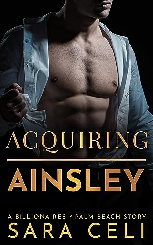 Acquiring Ainsley: An Enemies-to-Lovers Contemporary Romance (Billionaires of Palm Beach Book 2)