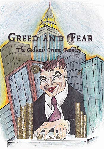 Greed and Fear: The Galanis Crime Family Greed and Fear: The Galanis Crime Family