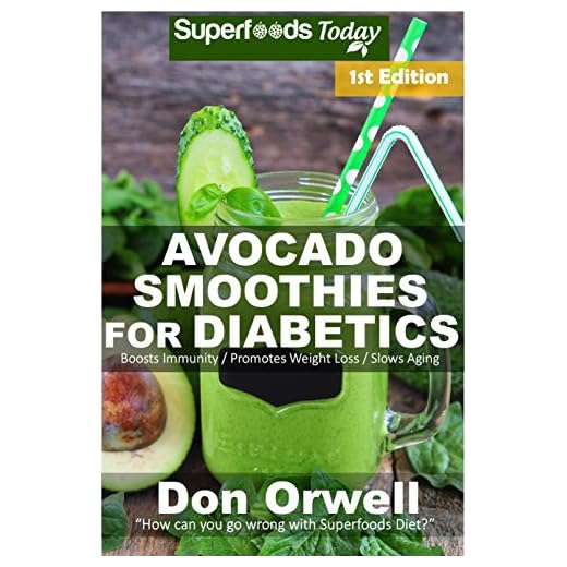 Avocado Smoothies for Diabetics: Over 35 Avocado Smoothies for Diabetics, Quick & Easy Gluten Free Low Cholesterol Whole Foods Blender Recipes full of ... Natural Weight Loss Transformation Book 1)