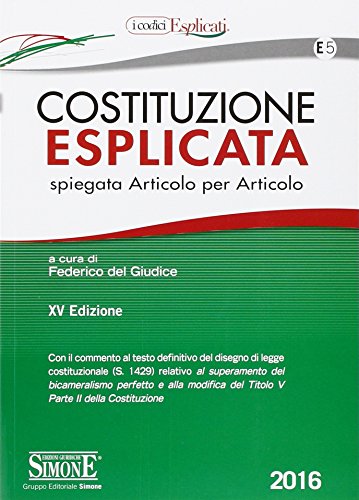 Costituzione esplicata. Spiegata articolo per articolo Costituzione esplicata. Spiegata articolo per articolo