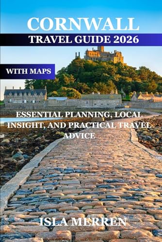 CORNWALL TRAVEL GUIDE 2026: ESSENTIAL PLANNING, LOCAL...