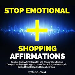 Stop Emotional Shopping Affirmations Audiobook By Stephens Hyang cover art