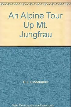 Hardcover An Alpine Tour Up Mt. Jungfrau Book