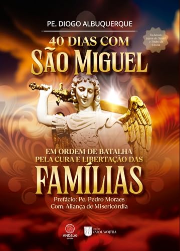 40 dias com São Miguel: Em ordem de batalha pela cura e libertação das famílias