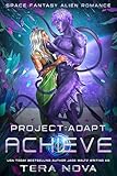Project: Adapt - Achieve: A Space Fantasy Alien Romance (Book 2) (English Edition)