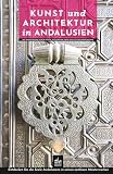 Kunst und Architektur in Andalusien: Mit Rundgängen durch Städte, historische Orte und Kulturlandschaften (Kunst- und Architekturführer, Band 5)