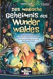 Die Baumhaus-Kids – Das magische Geheimnis des Wunderwaldes: Ein zauberhaftes Kinderbuch zum Rätseln, Vorlesen und Selberlesen für abenteuerlustige Jungen und Mädchen ab 8 Jahren