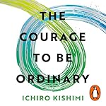 Cover of The Courage to be Ordinary