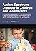 Autism Spectrum Disorder in Children and Adolescents: Evidence-Based Assessment and Intervention in Schools