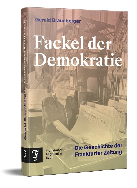 Fackel der Demokratie: Die Geschichte der Frankfurter Zeitung