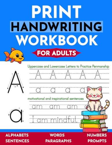 Print Handwriting Workbook for Adults: Practice Print Penmanship to Improve Handwriting Skills | Letters, Words, Numbers, Number Words, Sentences, Paragraphs, Prompts | Motivational & Inspirational