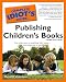 The Complete Idiot's Guide to Publishing Children's Books, 3rd Edition (Complete Idiot's Guides (Lifestyle Paperback))
