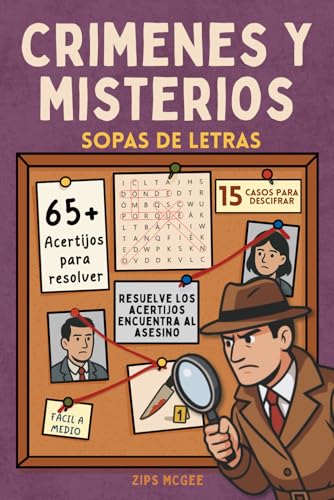 Crímenes y misterios Sopas de letras para resolver: Rompecabezas para detectives aficionados Resuelve el crimen de 15 casos intrigantes Ideal para adultos, mayores y jóvenes curiosos