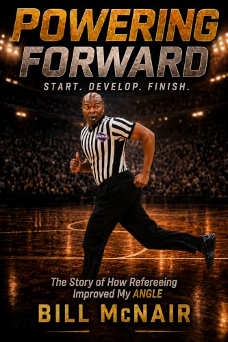 Powering Forward, Start. Develop. Finish.: The Story of How Refereeing Improved My Angle