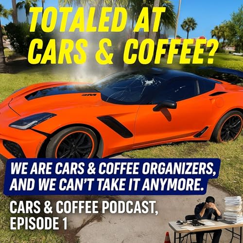 『We are Cars & Coffee Organizers, and we CAN'T TAKE IT ANYMORE. Cars & Coffee Podcast, Episode 1』のカバーアート