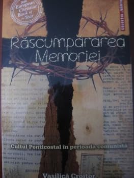 Unknown Binding Rascumpararea memoriei: Cultul Penticostal in perioada comunista Book