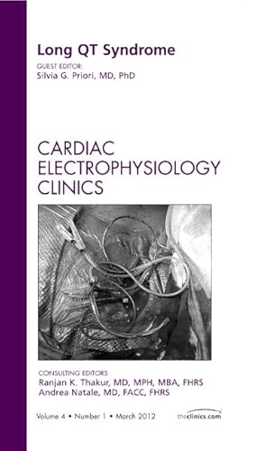 Long QT Syndrome, An Issue of Cardiac Electrophysiology Clinics (Volume 4-1) (The Clinics: Internal Medicine, Volume 4-1)