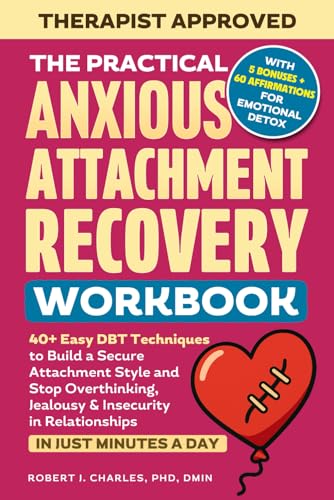 The Practical Anxious Attachment Recovery Workbook