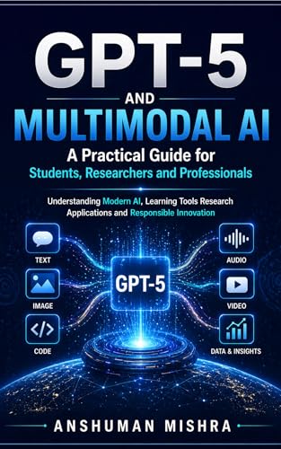 GPT-5 and Multimodal AI: A Practical Guide for Students Researche...