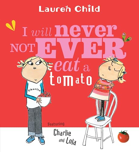 Image of I Will Never Not Ever Eat a Tomato (Charlie and Lola)