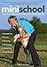 Mini School: Train Your Miniature Horse to Be All He Can Be: Longeing, Dressage, Tricks, Driving, Jumping
