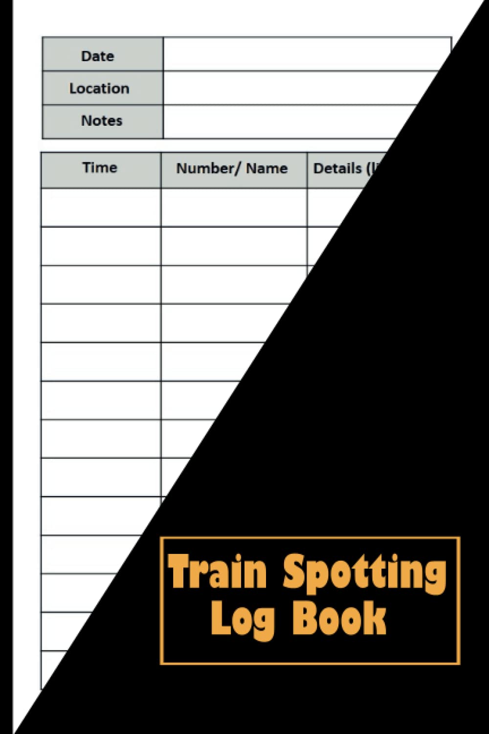 Train Spotting Log Book: Diary for Train Enthusiasts : Locomotive Spotting Trainspotting Log Book/ Gifts For Train Spotters for Men Boys Kids Railroad Lovers,