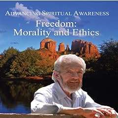 Advancing Spiritual Awareness: Freedom: Morality and Ethics Audiobook By David R. Hawkins MD cover art