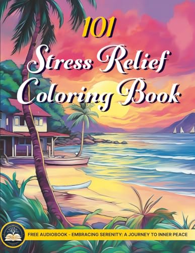 Adult Colouring Books for Women: 101 Stress Relief Adult Colouring Books with a FREE Stress Relief AUDIOBOOK Included | Patterns with Flowers, Landscapes, Indoors, Outdoors, Animals & More