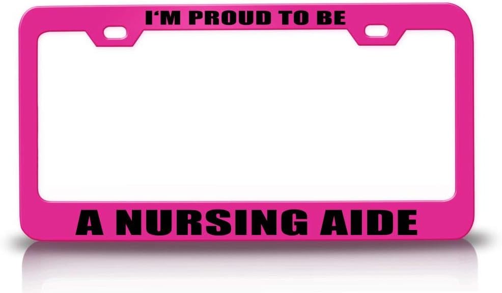 I'm Proud to BE A Nursing AIDE Career Occupations Metal Car SUV Truck License Plate Frame Pn c7