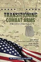 The Transitioning Combat Arms Professional (The Transitioning Military Series) (Volume 5) 0986437662 Book Cover