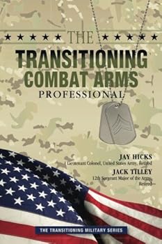 Paperback The Transitioning Combat Arms Professional (The Transitioning Military Series) Book