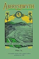 Aberystwyth Official Guide and Souvenir: A facsimile reprint of the 1924 guide 0992734630 Book Cover