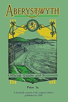 Paperback Aberystwyth Official Guide and Souvenir: A facsimile reprint of the 1924 guide Book