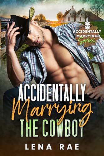 Accidentally Marrying the Cowboy (By: Lena Rae)