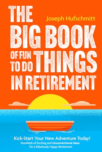 The Big Book of Fun Things to Do in Retirement: