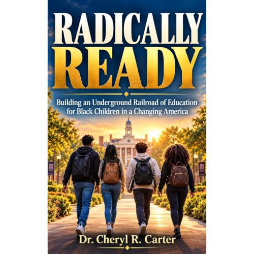 RADICALLY READY: Building an Underground Railroad of Education for Black Children in a Changing America Audiobook By Cheryl R
