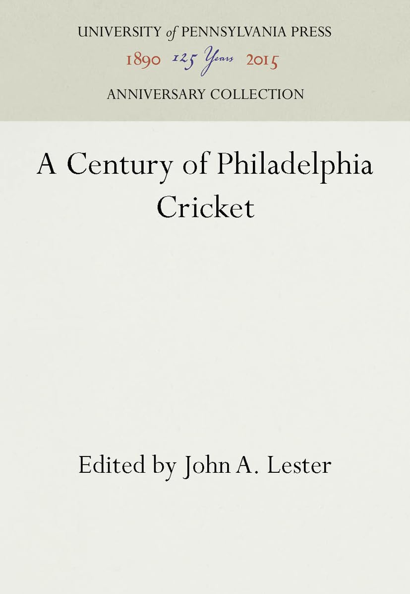 A Century of Philadelphia Cricket (Anniversary Collection)