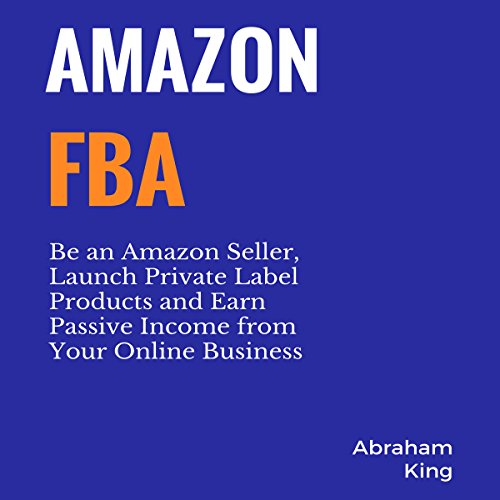 Amazon FBA Blueprint A StepByStep Guide to Private Label & Build a SixFigure