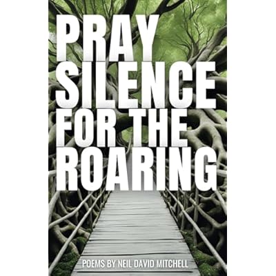 Pray Silence for the Roaring