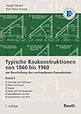  Typische Baukonstruktionen von 1860 bis 1960: zur Beurteilung der vorhandenen Bausubstanz Band 3: Unterzüge und Gurtbogen, Pfeiler und Stützen, ... Mit historischen Bauvorschriften auf CD-ROM