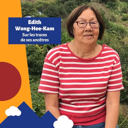 [REDIFF] Edith Wong-Hee-Kam : Sur les traces de ses ancêtres⁠ Podcast Por  arte de portada