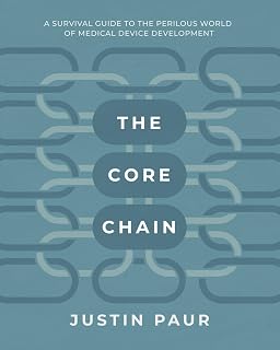 The Core Chain: A Survival Guide to the Perilous World of Medical Device Development