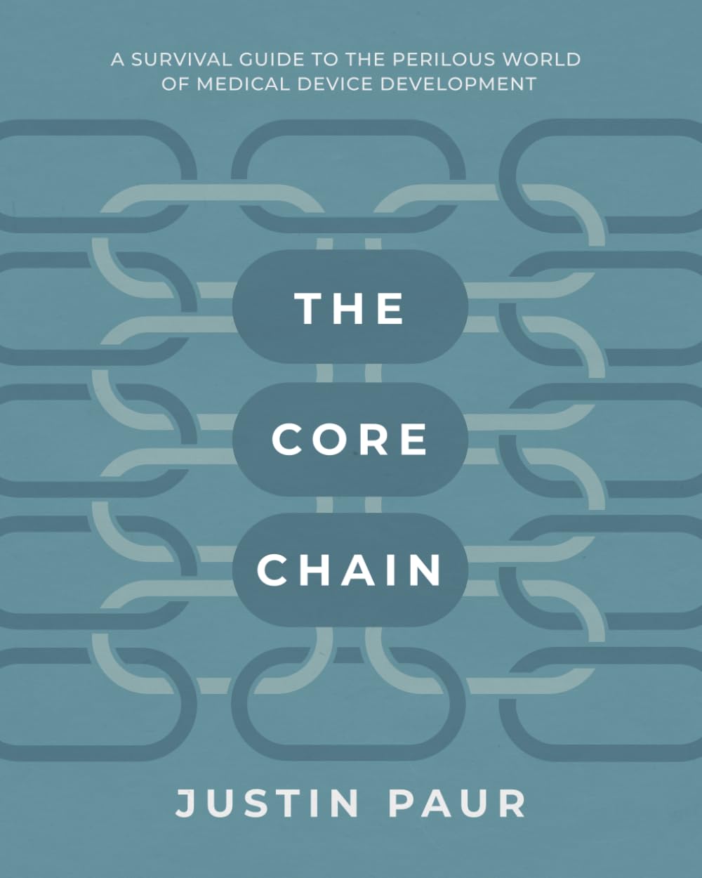 The Core Chain: A Survival Guide to the Perilous World of Medical Device Development